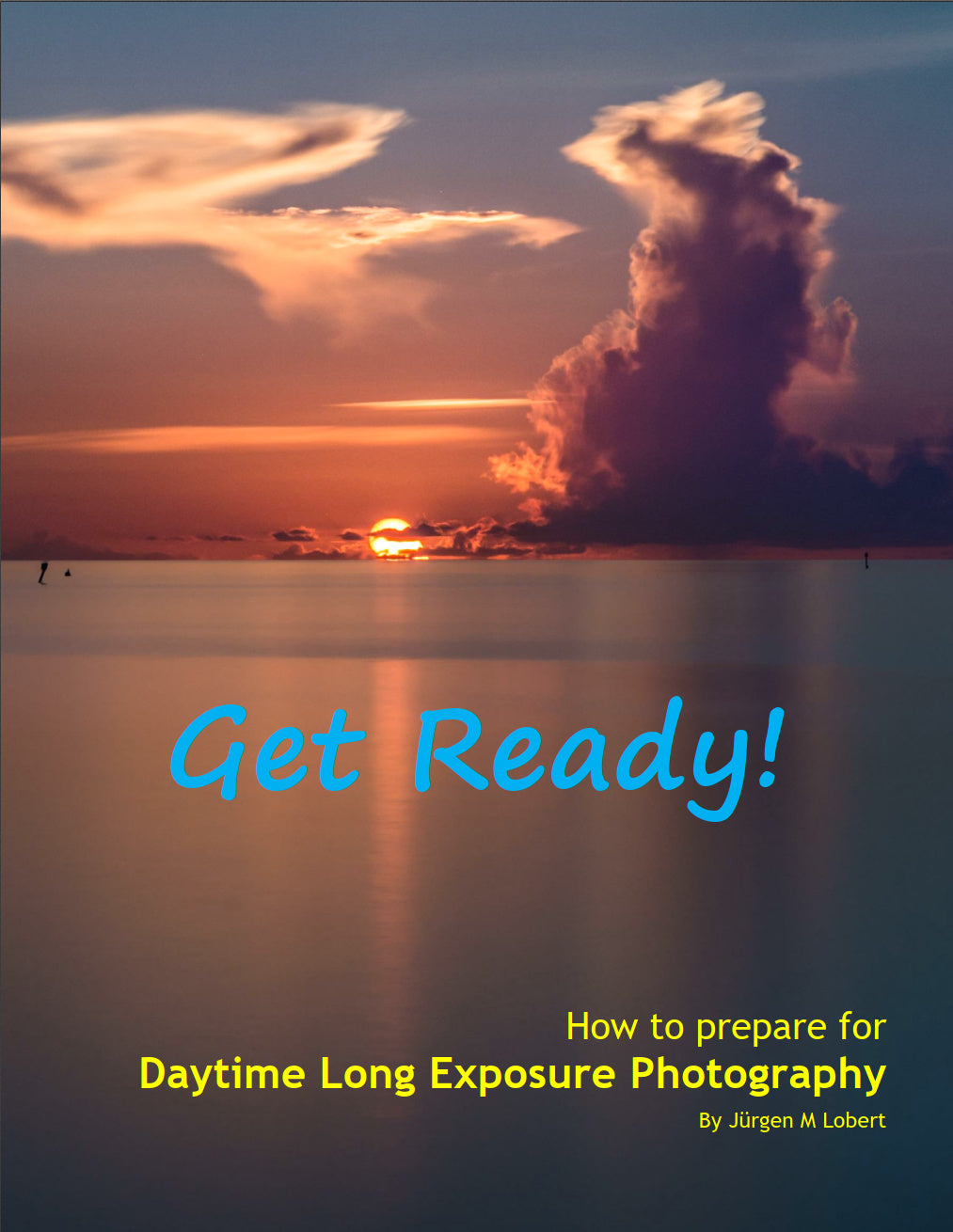 Get Ready! - Daytime Long Exposure Photography Preparation eBook