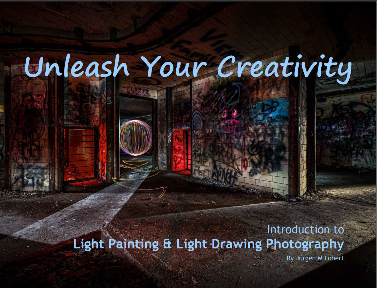 Unleash your Creativity - an Introduction to Light Painting & Drawing